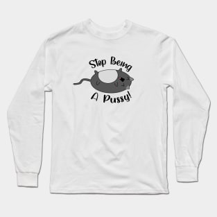 'Stop Being A Pussy' cute laughing cat Long Sleeve T-Shirt